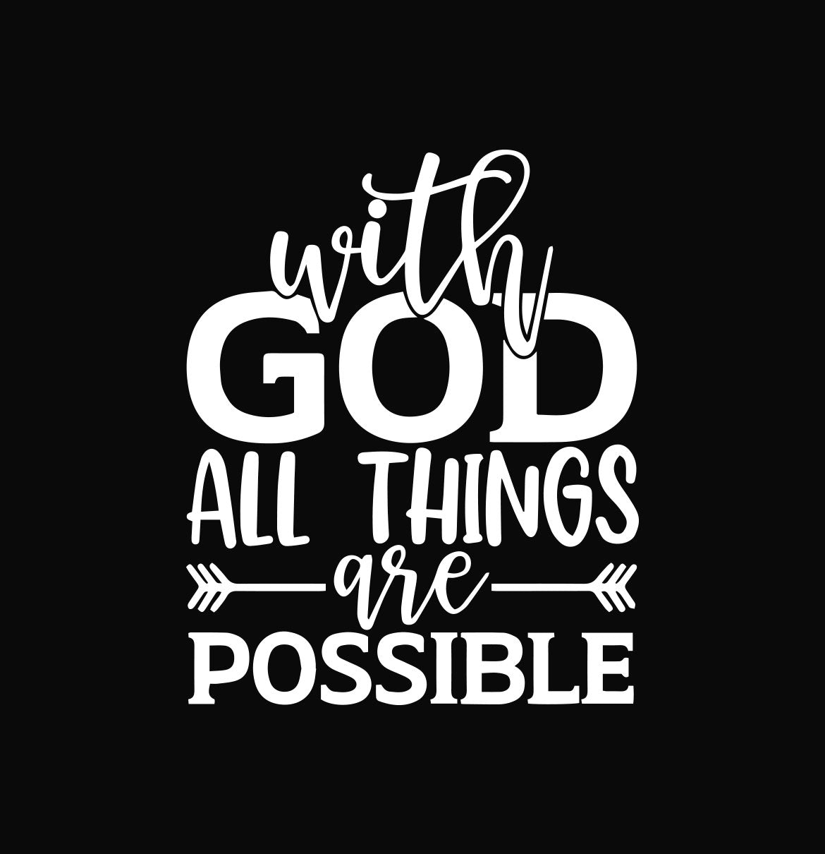 With God All Things Are Possible Pure Cotton Round Neck Tshirt
