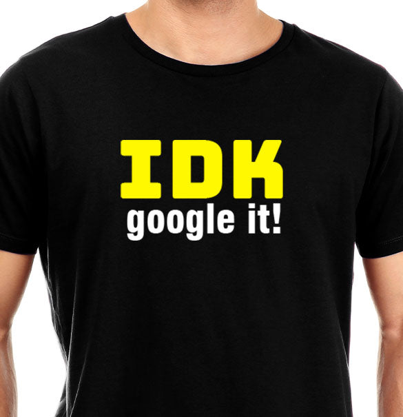 IDK Google It Unisex Pure Cotton Round Neck Tshirt For Artist