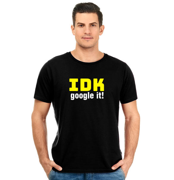 IDK Google It Unisex Pure Cotton Round Neck Tshirt For Artist