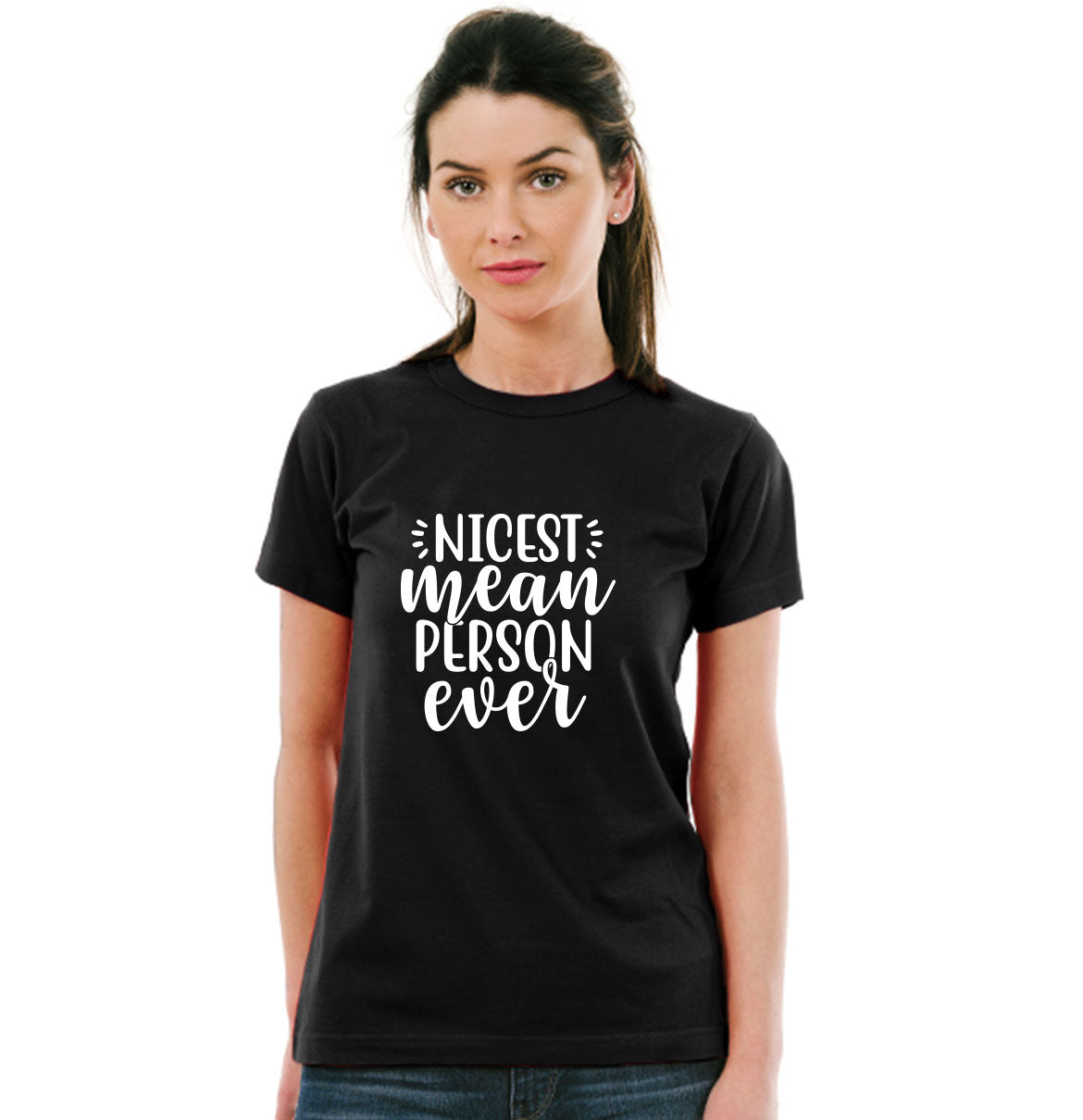 Nicest Mean Person Ever Pure Cotton Women Round Neck Tshirt