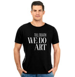 Till Death We Do Art Pure Cotton Round Neck Tshirt For Artist