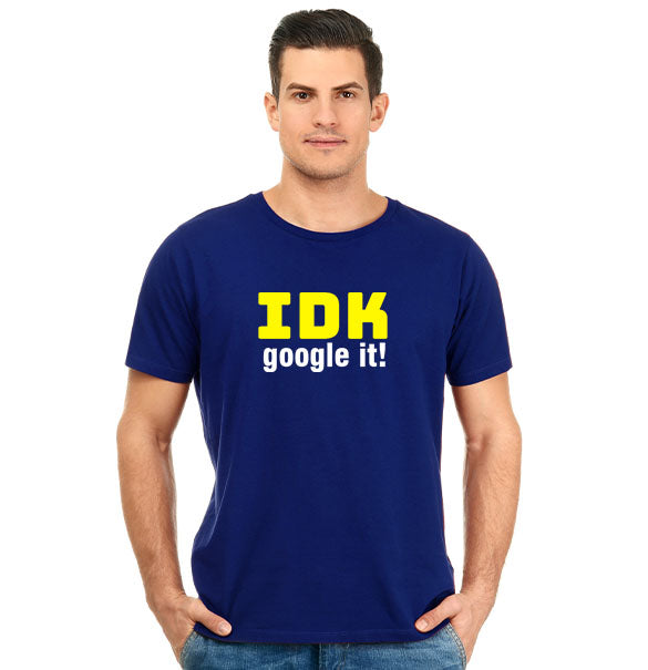IDK Google It Unisex Pure Cotton Round Neck Tshirt For Artist