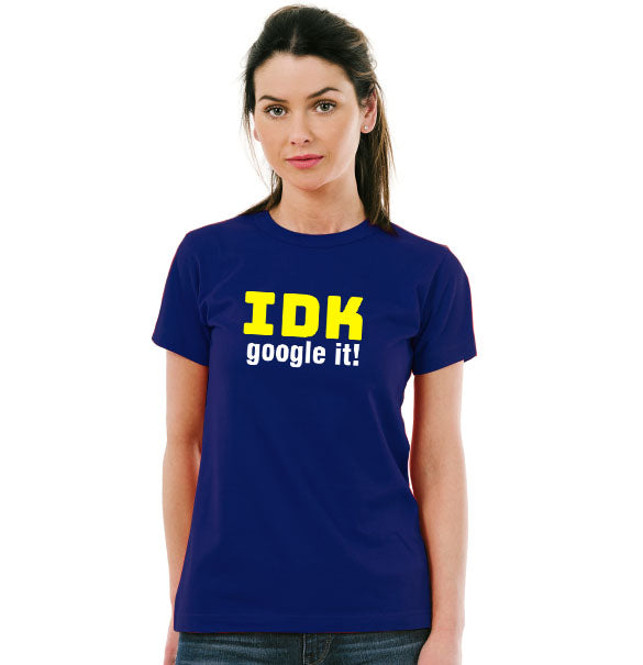 IDK Google It Unisex Pure Cotton Round Neck Tshirt For Artist