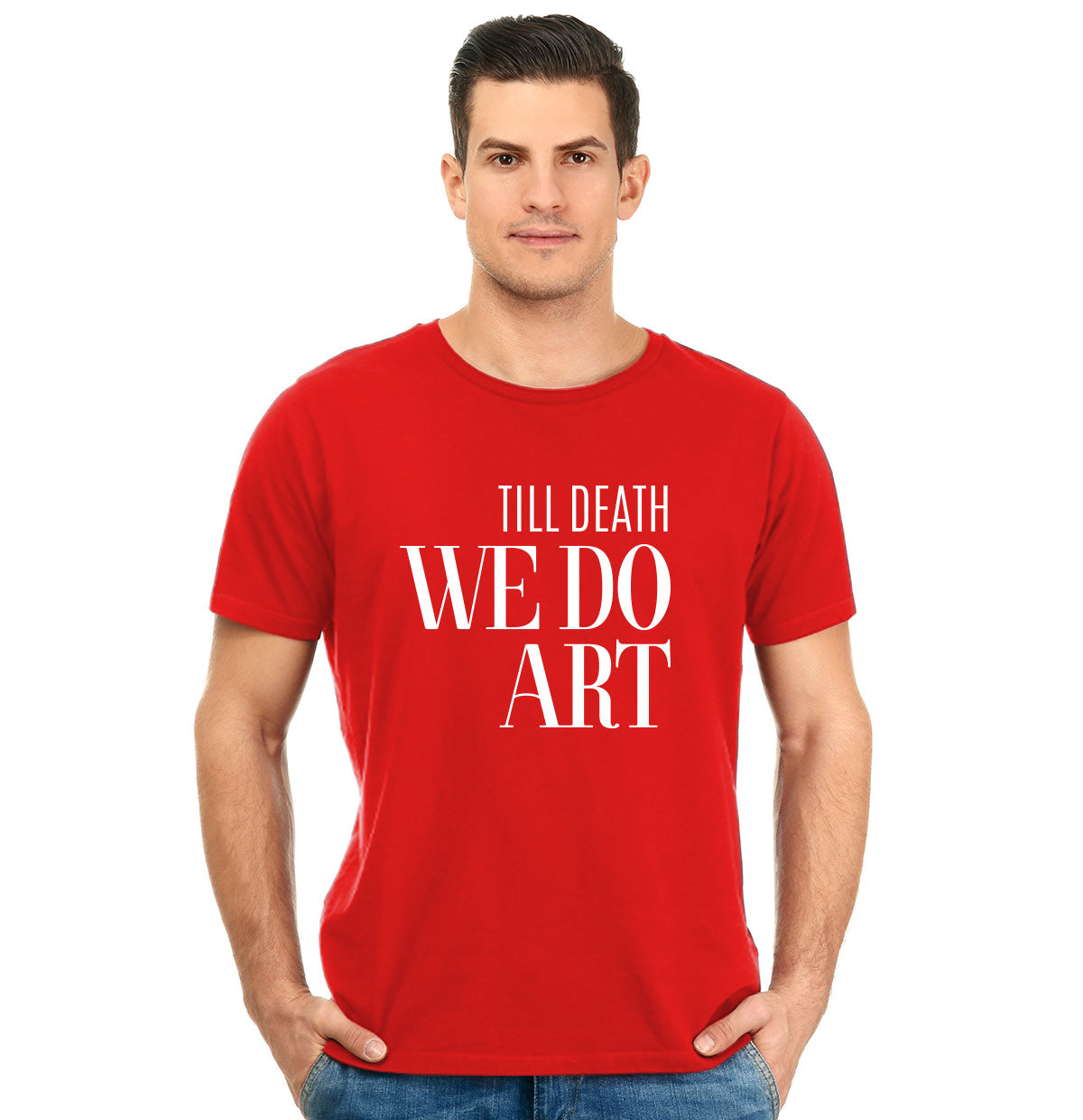 Till Death We Do Art Pure Cotton Round Neck Tshirt For Artist