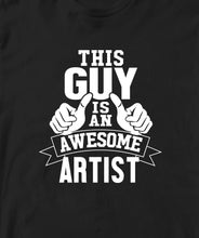 THIS GUY IS AN AWESOME ARTIST TSHIRT