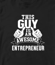 THIS GUY IS AN AWESOME ENTREPRENEUR TSHIRT