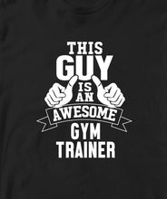 THIS GUY IS AN AWESOME GYM TRAINER TSHIRT