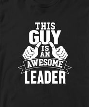 THIS GUY IS AN AWESOME LEADER TSHIRT