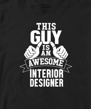 THIS GUY IS AN AWESOME INTERIOR DESIGNER TSHIRT