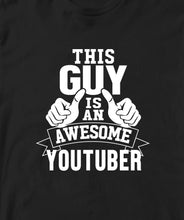 THIS GUY IS AN AWESOME YOUTUBER TSHIRT