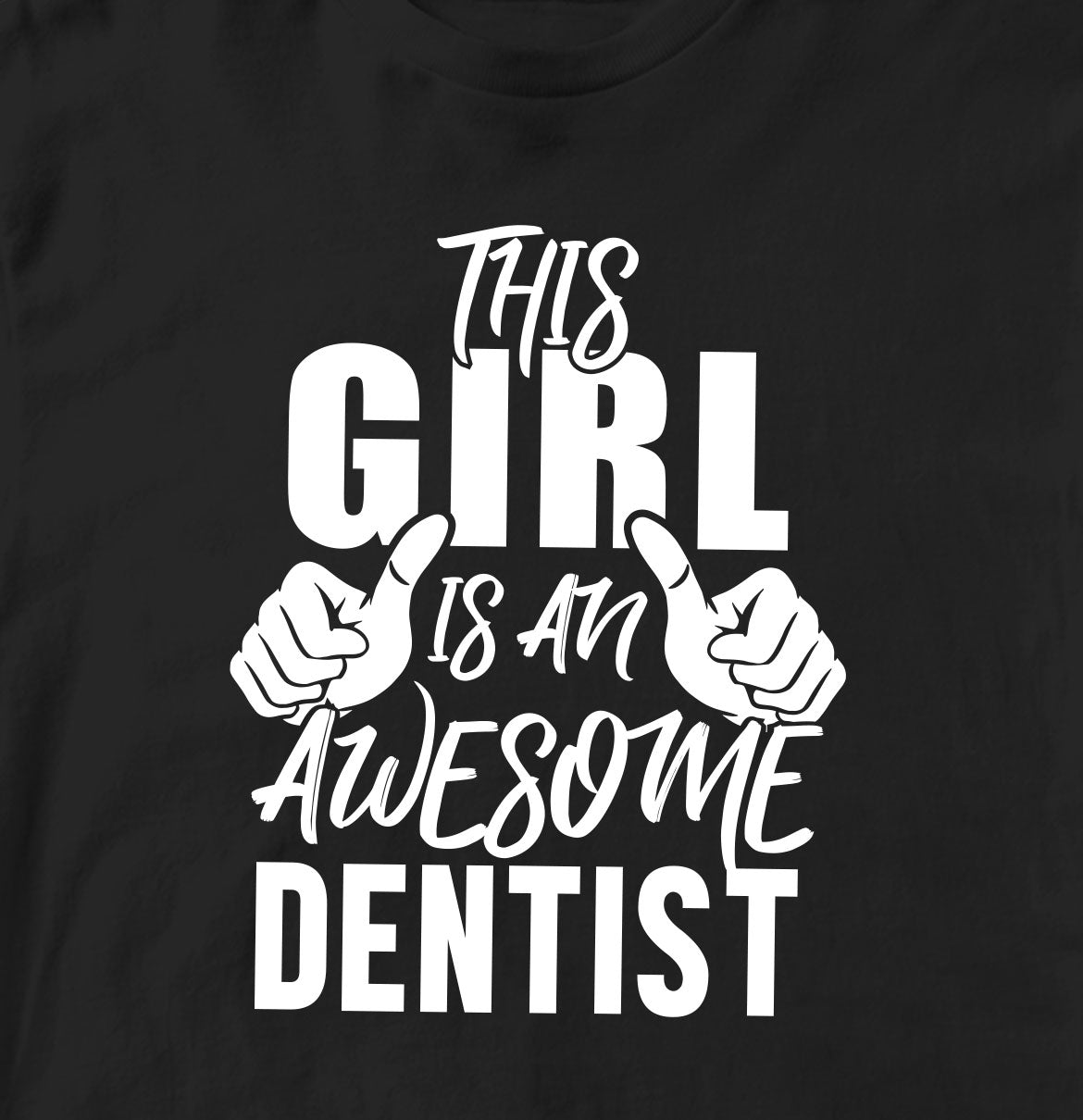 THIS GIRL IS AN AWESOME DENTIST TSHIRT