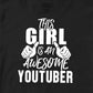 THIS GIRL IS AN AWESOME YOUTUBER TSHIRT