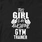 THIS GIRL IS AN AWESOME GYM TRAINER TSHIRT