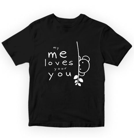 My Me Loves Your You Pure Cotton Women Round Neck Tshirt