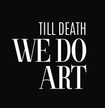 Till Death We Do Art Pure Cotton Round Neck Tshirt For Artist