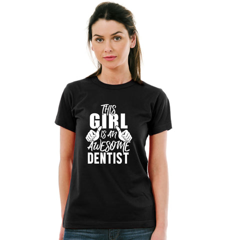 THIS GIRL IS AN AWESOME DENTIST TSHIRT