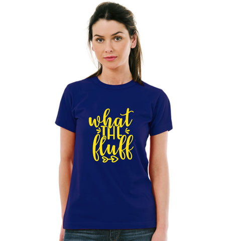 What The Fluff Pure Cotton Women Round Neck Tshirt