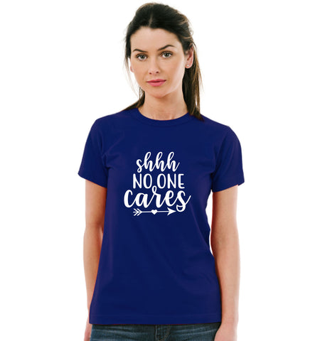 Shhh No One Cares Pure Cotton Women Round Neck Tshirt